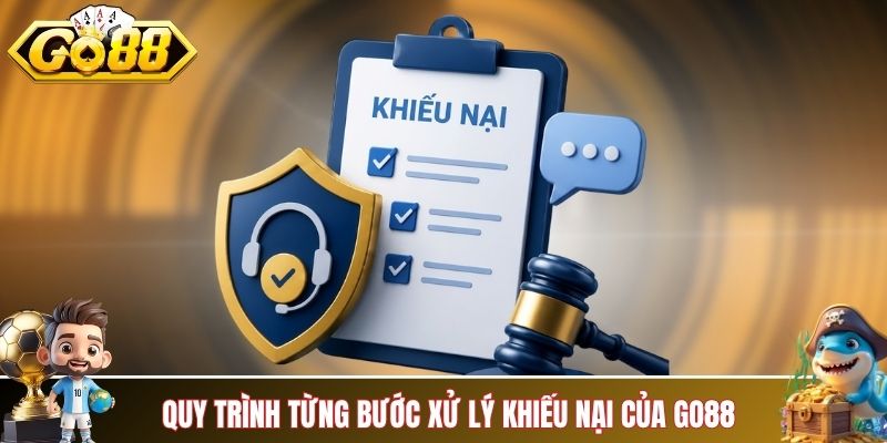 Quy trình từng bước xử lý khiếu nại của GO88
