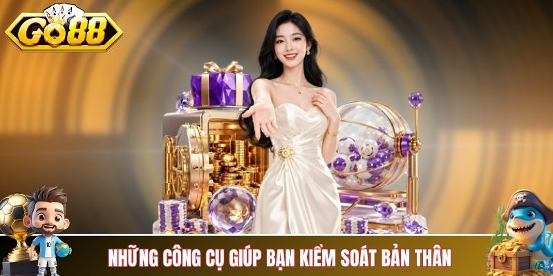 Những công cụ của GO88 giúp bạn kiểm soát bản thân