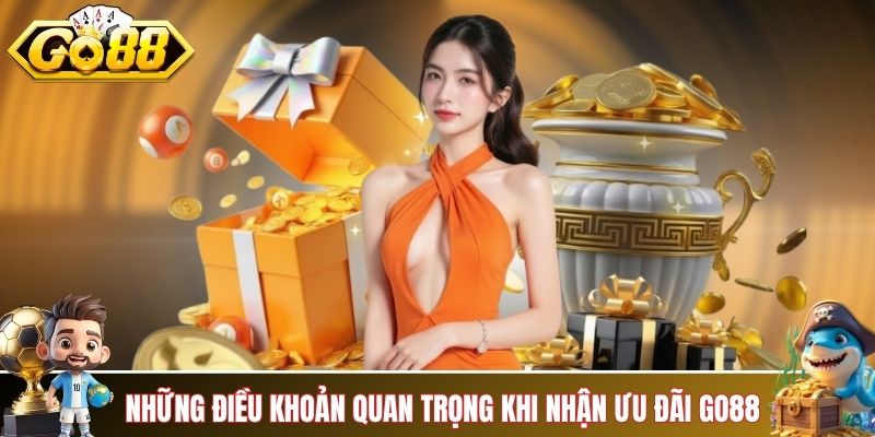 Những điều khoản quan trọng khi nhận ưu đãi GO88