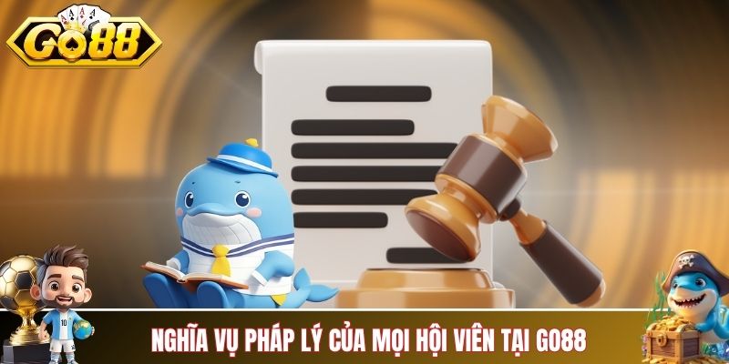 Nghĩa vụ pháp lý của toàn bộ hội viên tại GO88