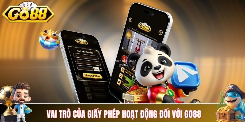 Vai trò thiết yếu của giấy phép hoạt động đối với GO88