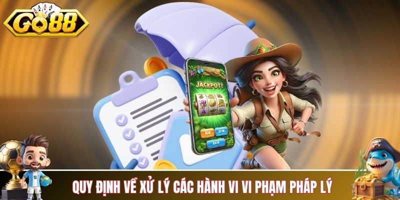 Quy định về xử lý các hành vi vi phạm pháp lý tại cổng game
